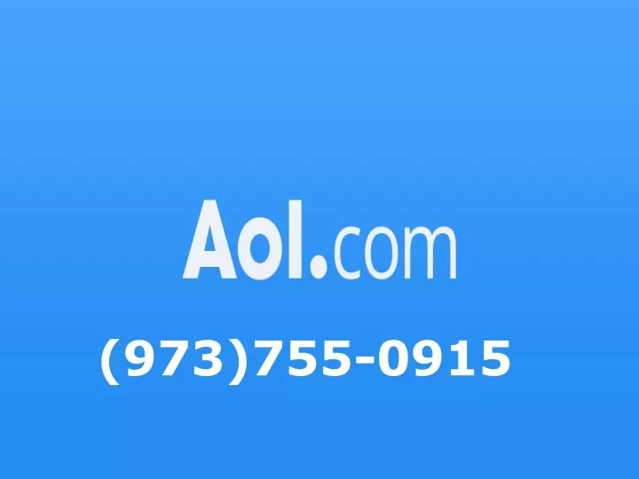 PPT - Get AOL Customer Support at (973)755-0915 PowerPoint Presentation ...