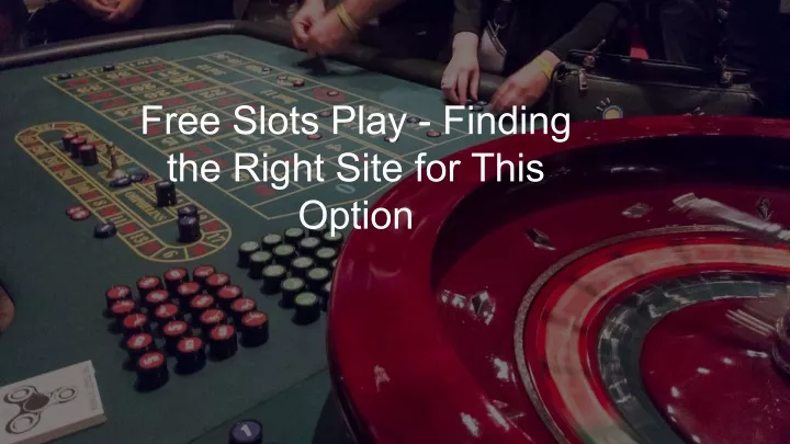 free slots play finding the right site for this