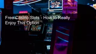 Free Casino Slots - How to Really Enjoy This Option 10