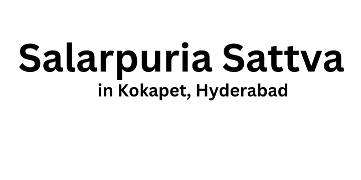 salarpuria sattva in kokapet hyderabad