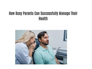 How Busy Parents Can Successfully Manage Their Health