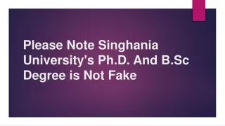 Please Note Singhania University's Ph.D. And B.Sc Degree is Not Fake