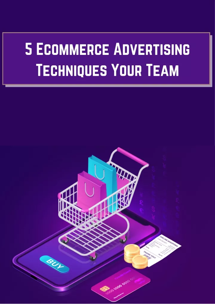 5 ecommerce advertising techniques your team