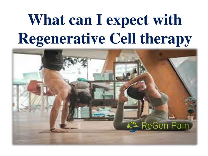 what can i expect with regenerative cell therapy