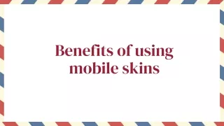Benefits of using mobile skins