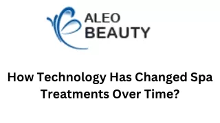 How Technology Has Changed Spa Treatments Over Time