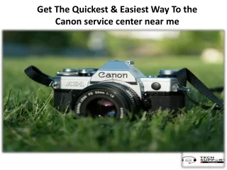 Get The Quickest & Easiest Way To the Canon service center near me