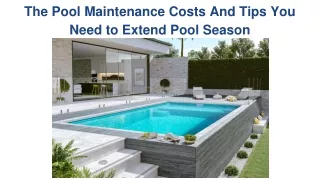 The Pool Maintenance Costs And Tips You Need to Extend Pool Season