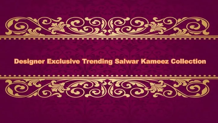 designer exclusive trending salwar kameez collection