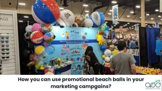 How you can use promotional beach balls in your marketing campgains?