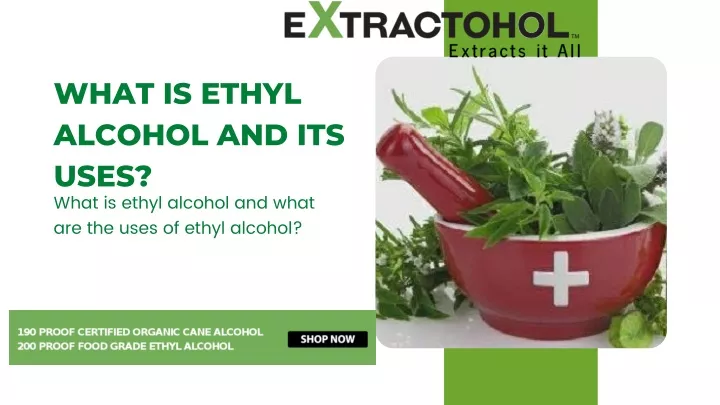 what is ethyl alcohol and its uses what is ethyl