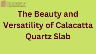 The Beauty and Versatility of Calacatta Quartz Slab