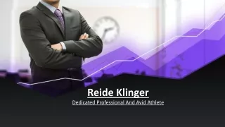 Reide Klinger | Dedicated Professional And Avid Athlete
