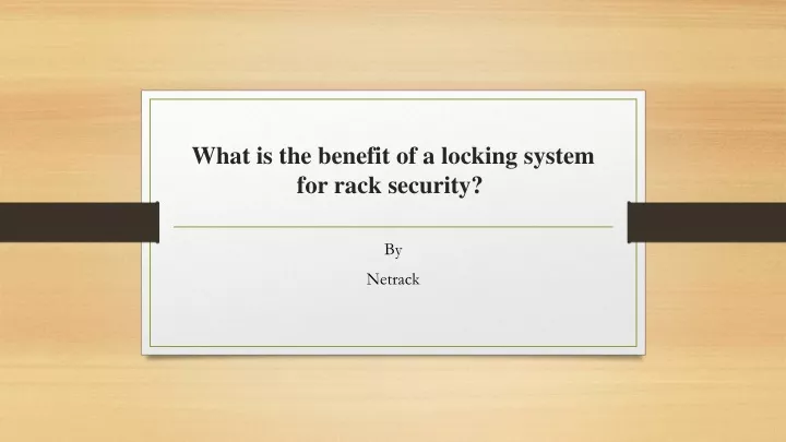 what is the benefit of a locking system for rack security