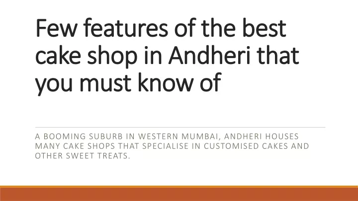 few features of the best cake shop in andheri that you must know of