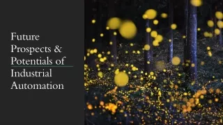 Future Prospects & Potentials of Industrial Automation