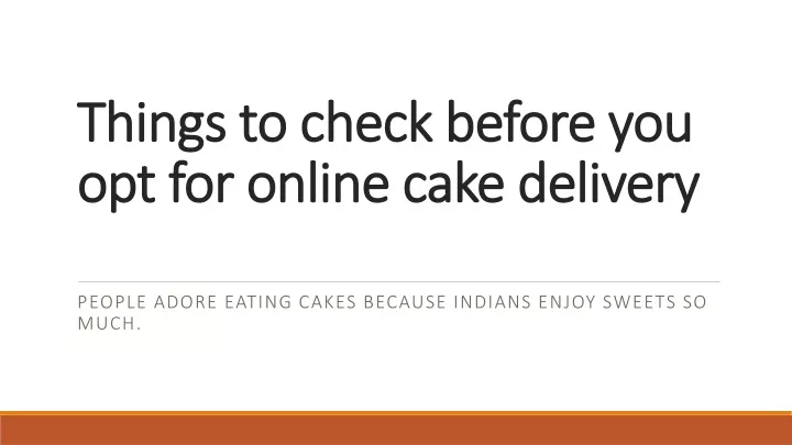 things to check before you opt for online cake delivery