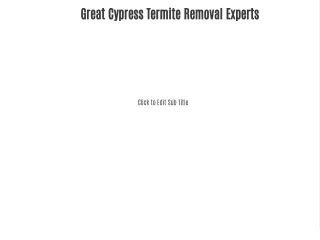 great cypress termite removal experts
