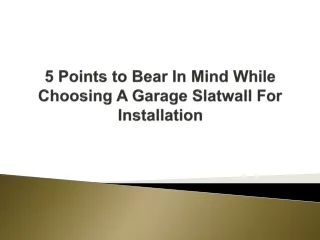 5 Points to Bear In Mind While Choosing A Garage Slatwall For Installation