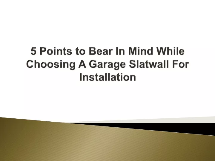 5 points to bear in mind while choosing a garage slatwall for installation