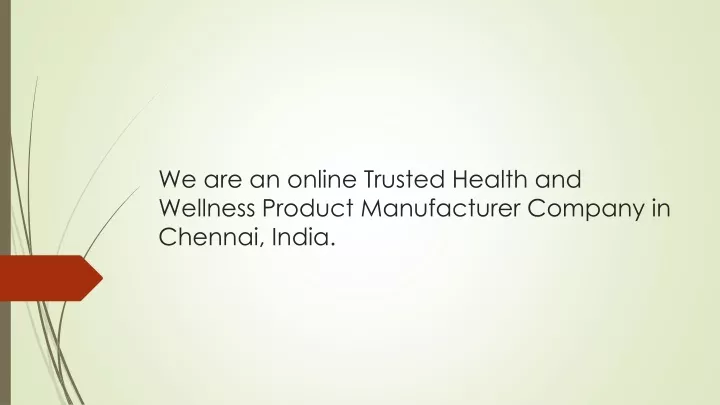 we are an online trusted health and wellness product manufacturer company in chennai india