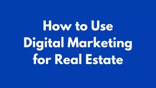 How to Use Digital Marketing for Real Estate