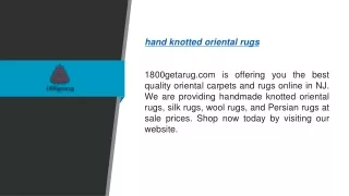 Hand Knotted Oriental Rugs 1800getarug.com
