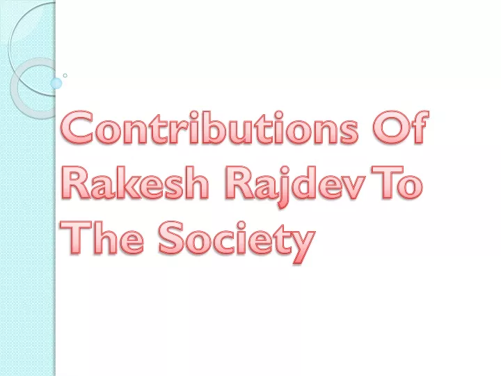 contributions of rakesh rajdev to the society