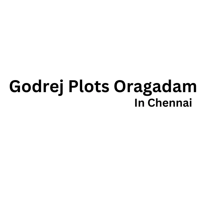 godrej plots oragadam