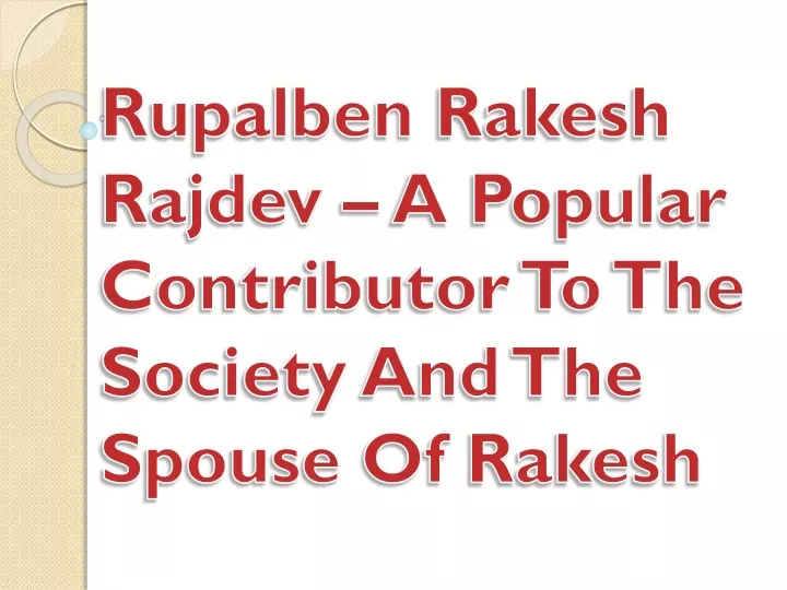 rupalben rakesh rajdev a popular contributor to the society and the spouse of rakesh