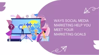 Ways Social Media Marketing Help You Meet Your Marketing Goals