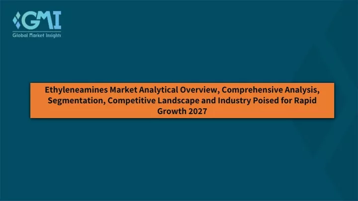 ethyleneamines market analytical overview