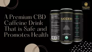 A Premium CBD Caffeine Drink That is Safe and Promotes Health