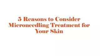 5 Reasons to Consider Microneedling Treatment for Your Skin