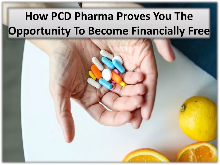 how pcd pharma proves you the opportunity to become financially free