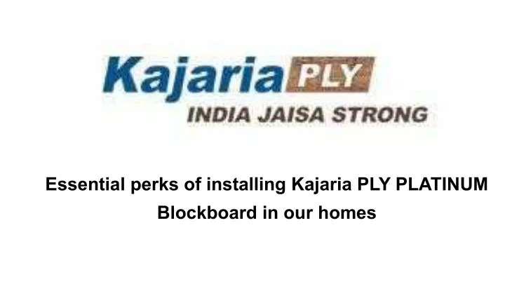 essential perks of installing kajaria