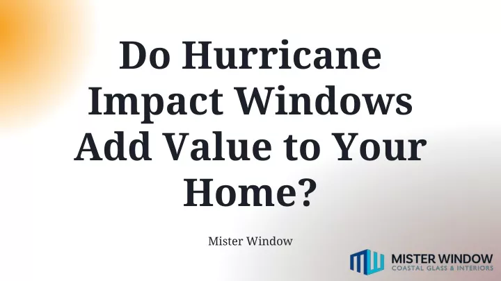do hurricane impact windows add value to your home