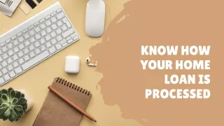 Know how your home loan is processed