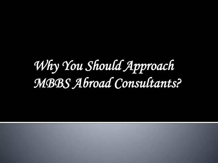 why you should approach mbbs abroad consultants