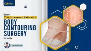 Remove The Unwanted Skin with Body Contouring Surgery in India