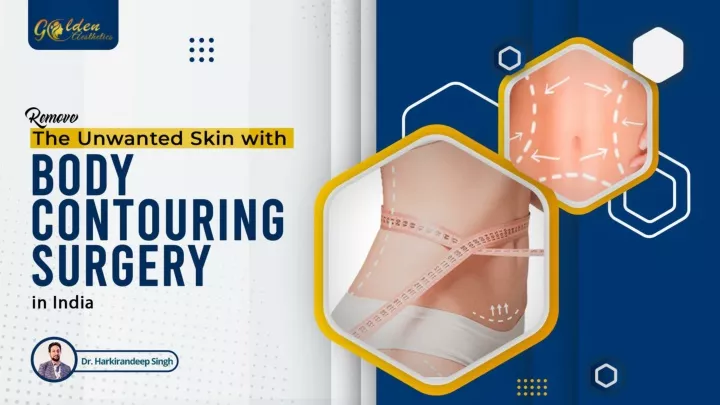 PPT - Remove The Unwanted Skin with Body Contouring Surgery in India ...