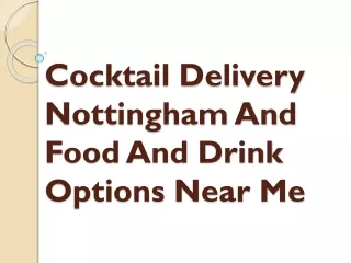Cocktail Delivery Nottingham And Food And Drink Options Near Me
