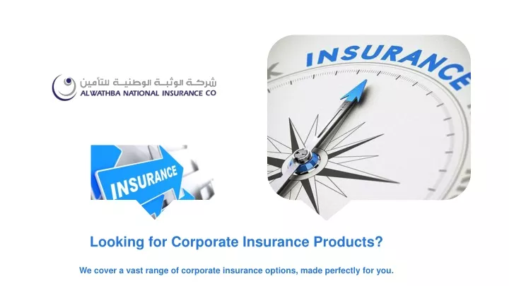 looking for corporate insurance products we cover