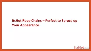 ItsHot Rope Chains – Perfect to Spruce up Your Appearance