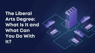 the liberal arts degree what is it and what