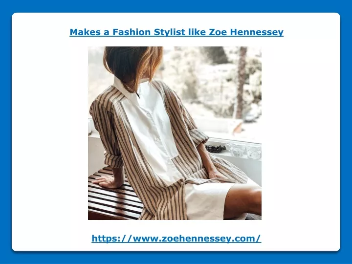 makes a fashion stylist like zoe hennessey