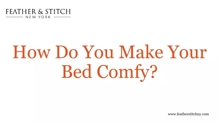 how do you make your bed comfy
