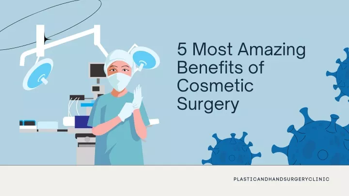 5 most amazing benefits of cosmetic surgery