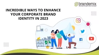 Incredible ways to enhance your corporate brand identity in 2023