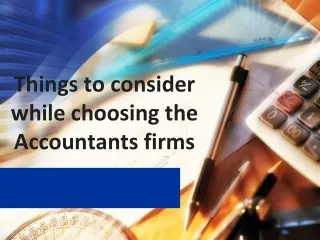 Things to consider while choosing the Accountants firms